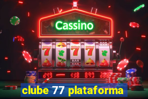 clube 77 plataforma